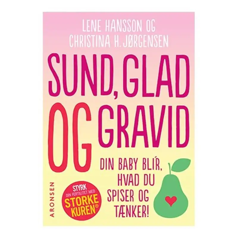 Sund, glad og gravid - Du blir hvad du spiser og tænker
